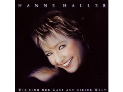 Hanne Haller - Wir sind nur Gast auf dieser Welt (CD)