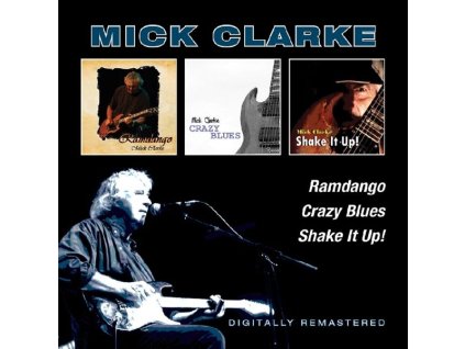Mick Clarke - Ramdango/Crazy Blues/Shake It Up! (CD)