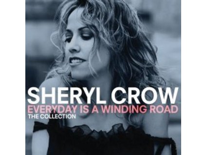 Sheryl Crow - Everyday Is A Winding Road: Collection (CD)