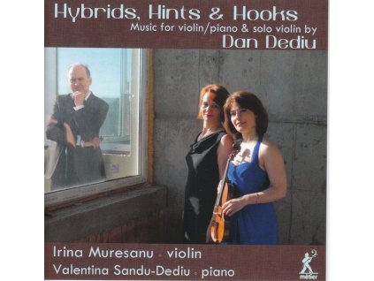 Dan Dediu - Kamermusik für Violine & Klavier und Violine solo "Hybrids, Hints & Hooks (CD)