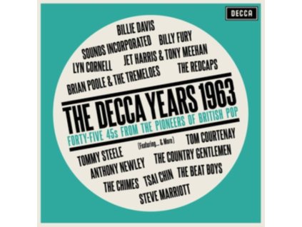 The Decca Years 1963: Forty-Five 45s From The Pioneers Of British Pop (CD)