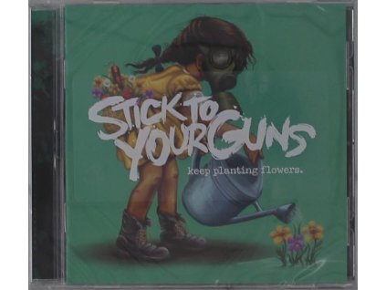 Stick To Your Guns - Keep Planting Flowers (CD)