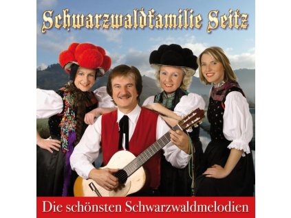 Die Schwarzwaldfamilie Seitz - Die schönsten Schwarzwaldmelodien (CD)