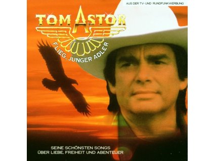 Tom Astor - Flieg, junger Adler (CD)