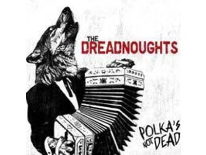 The Dreadnoughts - Polka's Not Dead (CD)