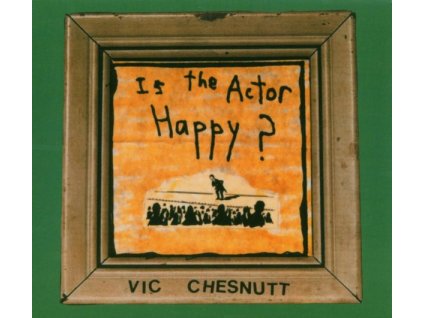 Vic Chesnutt - Is The Actor Happy (CD)