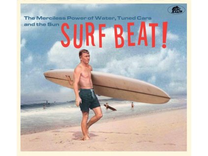 Surf Beat! - The Merciless Power Of Water, Tuned Cars And The Sun (CD)