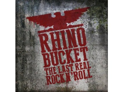 Rhino Bucket - Last Real Rock N' Roll (CD)
