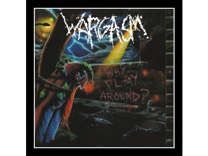 Wargasm - Why Play Around? (CD)