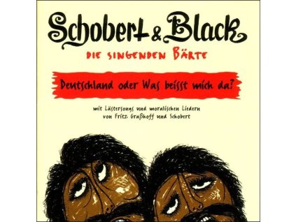 Schobert & Black - Die singenden Bärte / Deutschland oder was beißt mich da (CD)