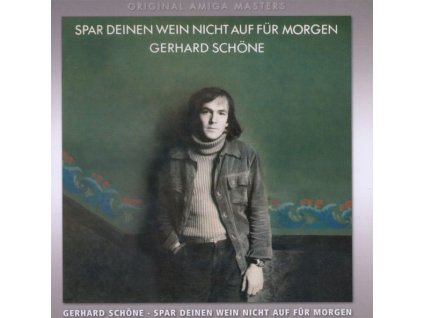 Gerhard Schöne - Spar deinen Wein nicht auf für morgen (CD)