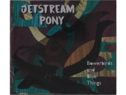 Jetstream Pony - Bowerbirds And Blue Things (CD)