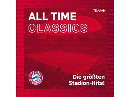 FC Bayern München - All Time Classics: Die größten Stadion Hits (CD)