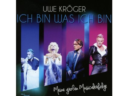 Uwe Kröger - Ich bin was ich bin: Meine großen Musicalerfolge (CD)