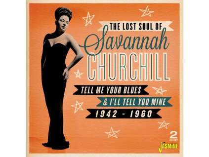 Savannah Churchill - The Lost Soul Of Savannah Churchill: Tell Me Your Blues & I'll Tell You Mine (CD)