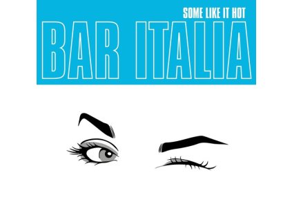 Bar Italia - Some Like It Hot (CD)