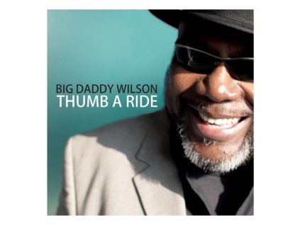 Big Daddy Wilson - Thumb A Ride (CD)