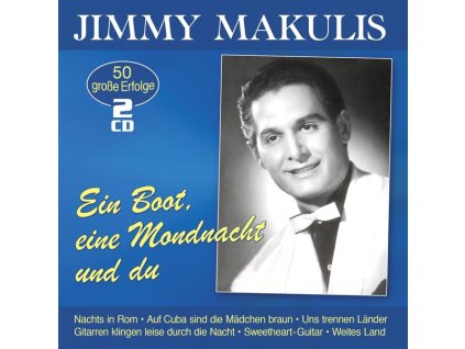 Jimmy Makulis - Ein Boot, eine Mondnacht und du: 50 große Erfolge (CD)