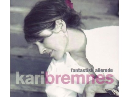 Kari Bremnes - Fantastisk Allerede (The Best Of Kari Bremnes) (CD)