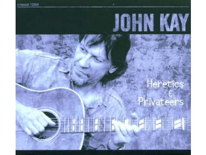 John Kay (ex-Steppenwolf) - Heretics & Privateers (CD)