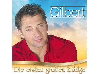 Gilbert - Die ersten großen Erfolge (CD)