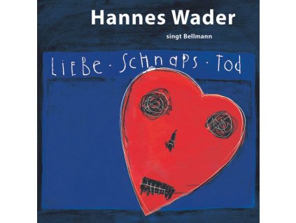 Hannes Wader, Reinhard Mey & Klaus Hoffmann - Liebe, Schnaps, Tod - Wader singt Bellmann (CD)