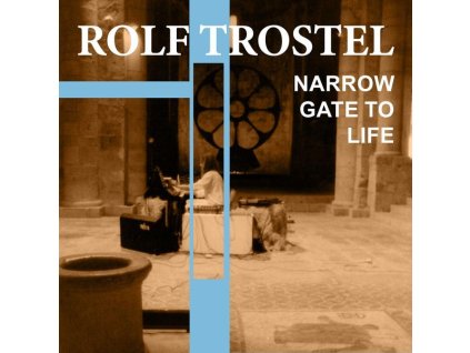 Rolf Trostel - Narrow Gate To Life (CD)