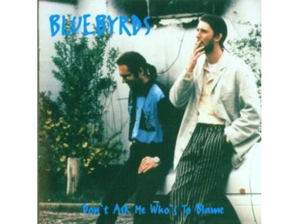 Bluebyrds - Don`t Ask Me Who's To Blame (CD)