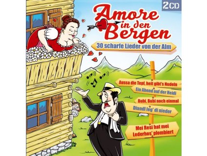 Amore in den Bergen: 30 scharfe Lieder von der Alm (CD)