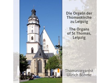 Ullrich Böhme - Die Orgeln der Thomaskirche zu Leipzig (CD)