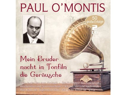 Paul O'Montis - Mein Bruder macht im Tonfilm die Geräusche: 50 große Erfolge (CD)