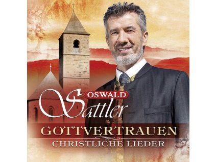 Oswald Sattler - Gottvertrauen: Christliche Lieder (CD)