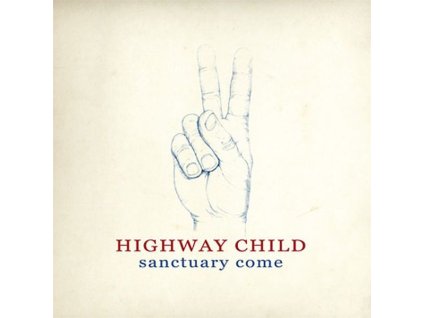 Highway Child - Sanctuary Come (CD)