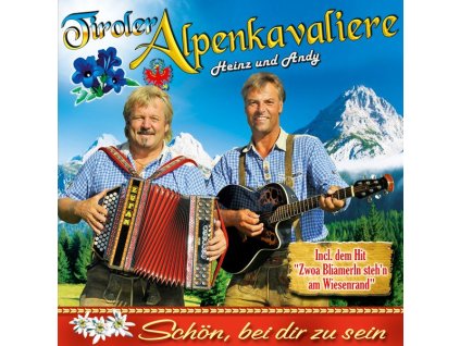 Tiroler Alpenkavaliere - Schön, bei dir zu sein (CD)