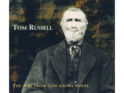 Tom Russell - The Man From God Knows Where (CD)
