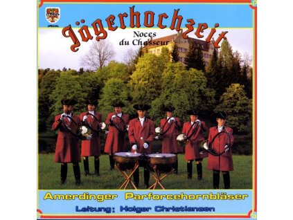 Amerdinger Parforcehornbläser - Jägerhochzeit (CD)