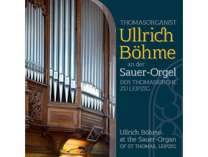 Ullrich Böhme an der Sauer-Orgel der Thomaskirche zu Leipzig (CD)