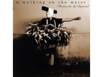M. Walking On The Water - Flowers Of The Departed (CD)