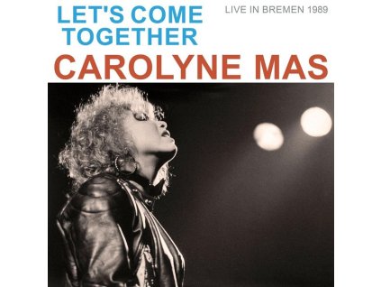Carolyne Mas - Let's Come Together (Live in Bremen 1989) (CD)