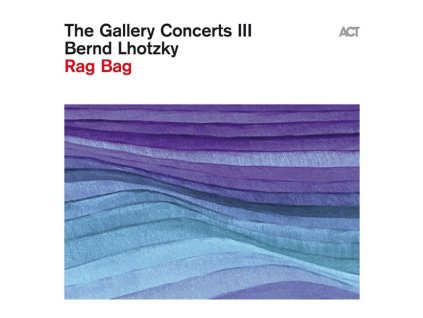 Bernd Lhotzky - The Gallery Concerts III: Rag Bag (CD)