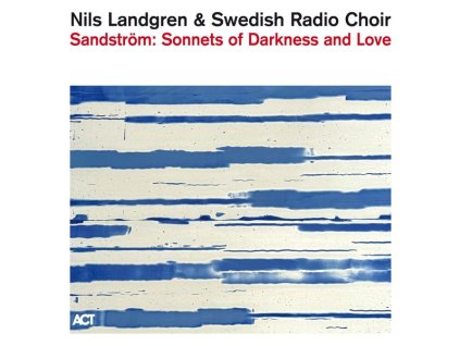 Nils Landgren & Swedish Radio Choir - Sandström: Sonnets Of Darkness And Love (CD)