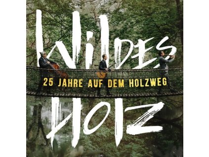 Wildes Holz - 25 Jahre auf dem Holzweg (CD)