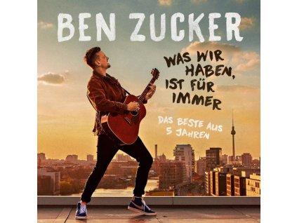 Ben Zucker - Was wir haben, ist für immer (Das Beste aus 5 Jahren) (CD)