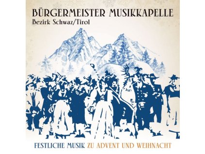 Bürgermeister Musikkapelle Bezirk Schwaz (Tirol) - Festliche Musik zu Advent und Weihnacht (25Jahre) (CD)