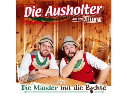 Die Ausholter Aus Dem Zillertal - Die Mander mit die Bachte (CD)
