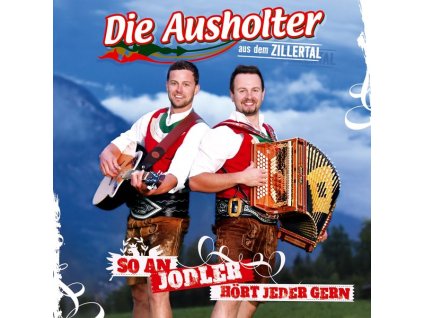 Die Ausholter Aus Dem Zillertal - So an Jodler hört jeder gern (CD)
