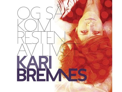 Kari Bremnes - Og Så Kom Resten Av Livet (CD)