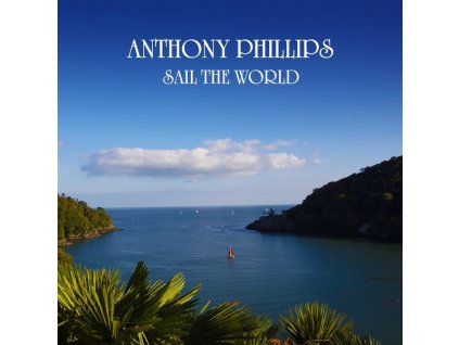 Anthony Phillips (ex-Genesis) - Sail The World (Expanded Edition) (CD)