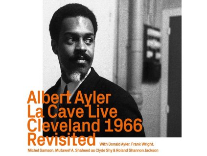 Albert Ayler (1936-1970) - La Cave Live, Cleveland 1966, Revisited (CD)