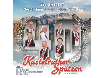 Kastelruther Spatzen - 40 Jahre: Geschichten, die das Leben schreibt (CD)